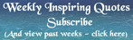 Weekly Inspiring Quotes - Subscribe